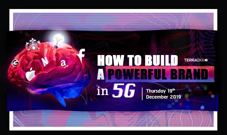 “สร้างตราสินค้าให้ยิ่งใหญ่ในยุค 5G “How to Build a Powerful Brand in 5G”